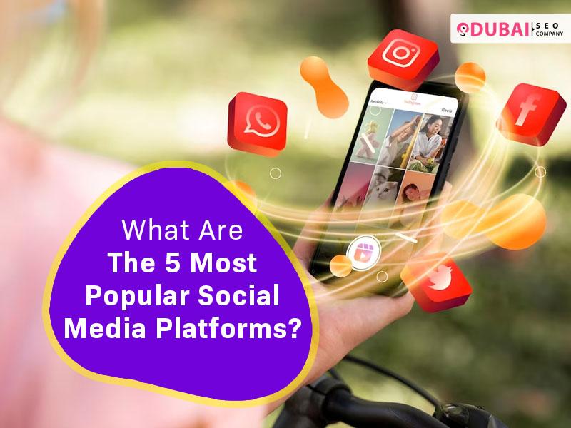 What Are The 5 Most Popular Social Media Platforms